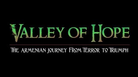 Video thumbnail: ValleyPBS Specials Valley of Hope, The Armenian Journey from Terror to Triumph
