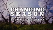 Changing Season: A Conversation