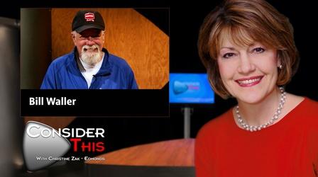 Video thumbnail: Consider This with Christine Zak Edmonds S03 E32: Bill Waller