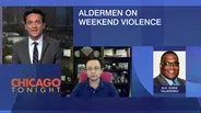Chicago Alds. Taliaferro, Lopez on Weekend Violence