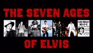 The Seven Ages Of Elvis