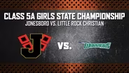 Basketball: 5A Girls - Jonesboro vs. Little Rock Christian