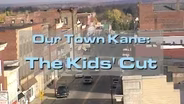 Our Town: Kane - Kid's Cut March 2001