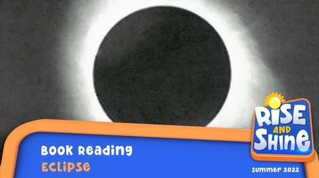Video thumbnail: Rise and Shine Read a Book - Eclipse