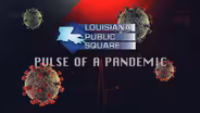 Pulse of a Pandemic | April 2020 | Louisiana Public Square