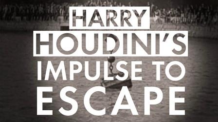 Video thumbnail: American Experience Harry Houdini's Impulse to Escape