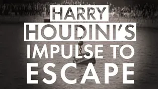 Harry Houdini's Impulse to Escape