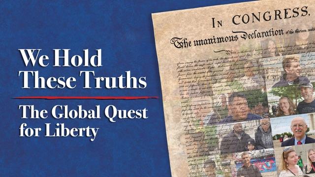We Hold These Truths: The Global Quest for Liberty