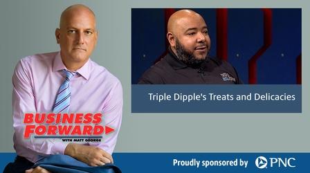 Video thumbnail: Business Forward S02 E34: Triple Dipple's Treats and Delicacies