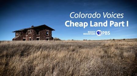 Video thumbnail: Colorado Voices Colorado Voices: Cheap Land Part 1