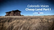 Colorado Voices: Cheap Land Part 1