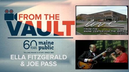 Video thumbnail: From The Vault Ella Fitzgerald and Joe Pass: Live from the Maine Center for
