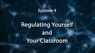 Episode 4: Regulating Yourself and Your Classroom