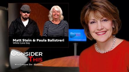 Video thumbnail: Consider This with Christine Zak Edmonds S02 E14: Paula Balistreri & Matt Stein | White Cane Day