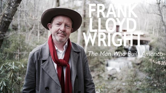 Frank Lloyd Wright: The Man Who Built America