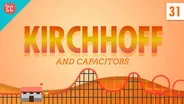 Capacitors and Kirchhoff: Crash Course Physics #31