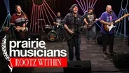Prairie Musicians: Rootz Within