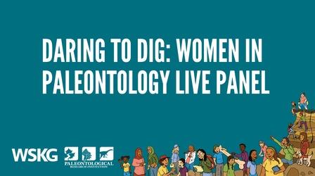 Video thumbnail: Science Specials Daring to Dig: Women in Paleontology