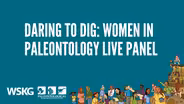 Daring to Dig: Women in Paleontology
