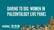 Daring to Dig: Women in Paleontology