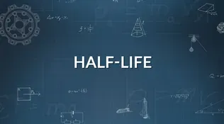 Closer Look 7D: Half-life