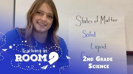 Video thumbnail: Teaching in Room 9 States of Matter: Melting and Freezing | 2nd Grade Science