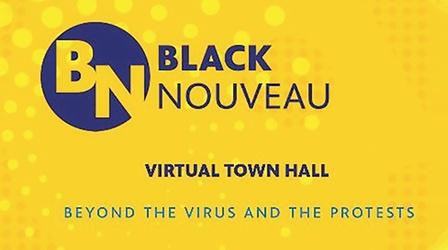 Video thumbnail: Black Nouveau Virtual Town Hall: Beyond the Virus and the Protests