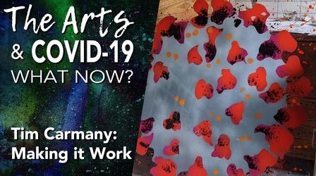 Video thumbnail: The Arts & Covid-19: What’s Next? Tim Carmany: Making it Work