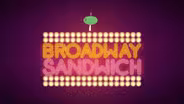 Broadway Sandwich: Preview