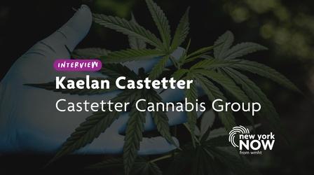 Video thumbnail: New York NOW Kaelan Castetter of Castetter Cannabis Group