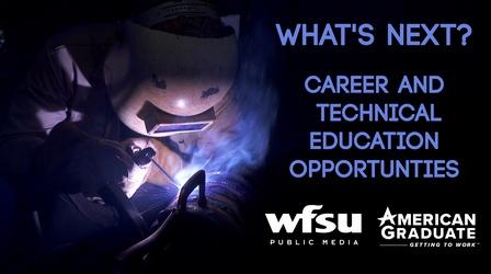 Video thumbnail: WFSU American Graduate What's Next? Career and Technical Education Opportunities