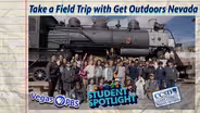 Take a Field Trip with Get Outdoors Nevada!