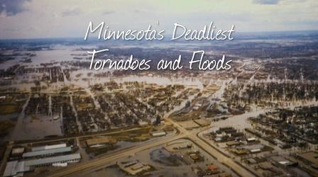 Video thumbnail: Minnesota Experience Minnesota's Deadliest Tornadoes & Fiercest Floods