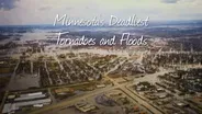 Minnesota's Deadliest Tornadoes & Fiercest Floods