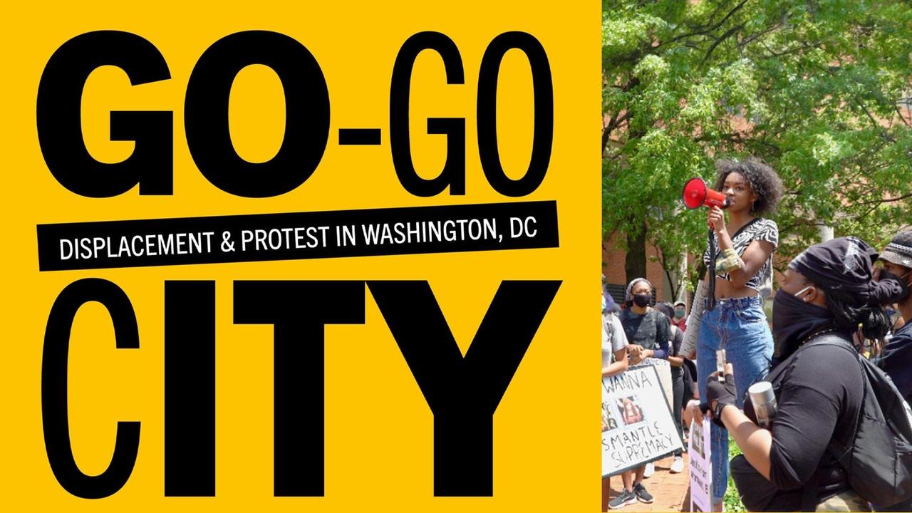 Go-Go City: Displacement and Protest In Washington, DC