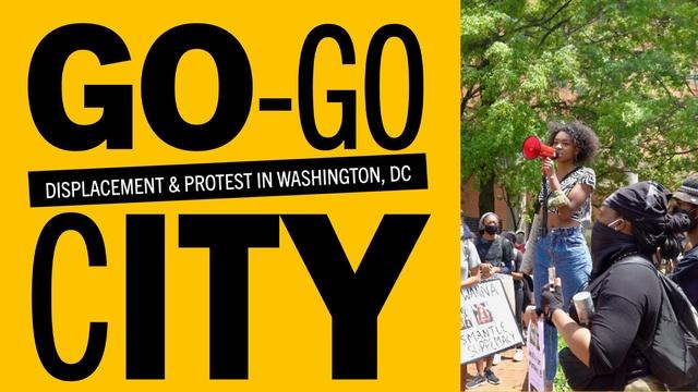 Go-Go City: Displacement and Protest in Washington, DC