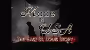 Made in USA: The East St. Louis Story