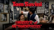 Tom Savini: Master of Metamorphosis