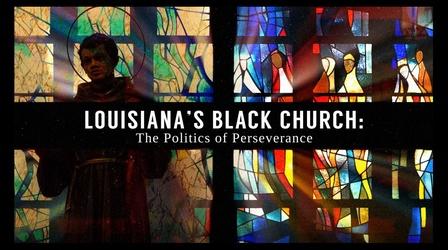 Video thumbnail: Louisiana Public Broadcasting Presents Louisiana’s Black Church: The Politics of Perseverance