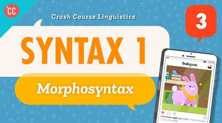 Video thumbnail: Crash Course Linguistics Syntax 1 - Morphosyntax