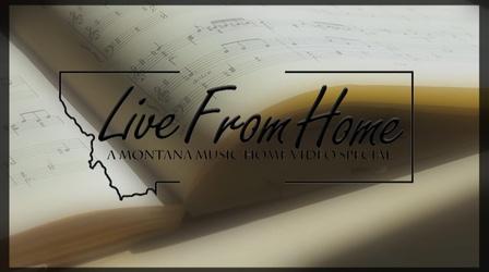 Video thumbnail: Live From Home: A Montana Music, Home Video Special Live From Home: A Montana Music, Home Video Special