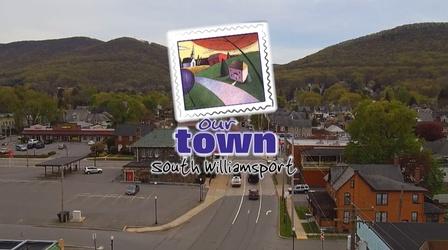 Video thumbnail: WVIA Our Town Series Our Town South Williamsport - Preview