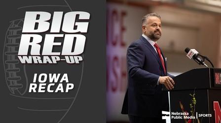 Video thumbnail: Big Red Wrap-Up Iowa Recap