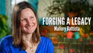 Forging a Legacy | Mallory Battista