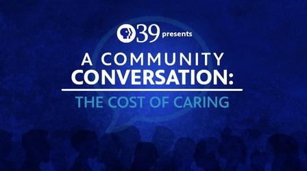 Video thumbnail: A Community Conversation Community Conversation: The Cost of Caring