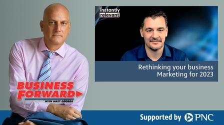 Video thumbnail: Business Forward S03 E22: Rethinking your business Marketing for 2023