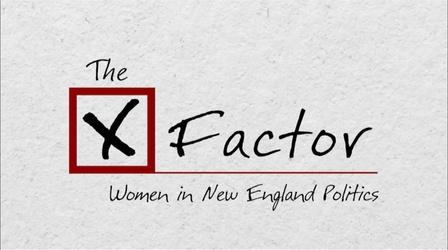 Video thumbnail: Made Here The X Factor: Women In New England Politics