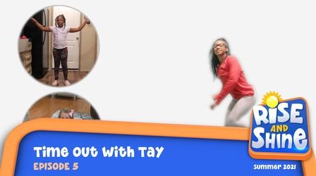 Video thumbnail: Rise and Shine Time Out With Tay 5