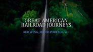 Great American Railroad Journeys: Red Wing to Portage, WI