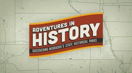 Video thumbnail: Nebraska Public Media Connects Adv. in History: Exploring Nebraska's State Historical Parks